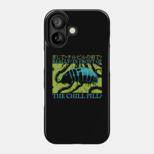 In Front Of The Chill Pill Phone Case