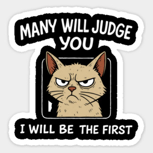 Many Will Judge You I Will Be The First Grumpy Mood Sticker