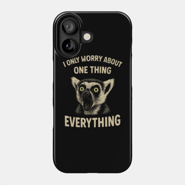 I Only Worry About One Thing Existential Dread Phone Case by Anticorporati