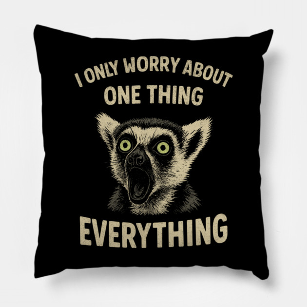 I Only Worry About One Thing Existential Dread Pillow by Anticorporati