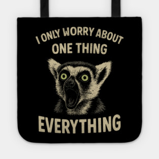 I Only Worry About One Thing Existential Dread Tote