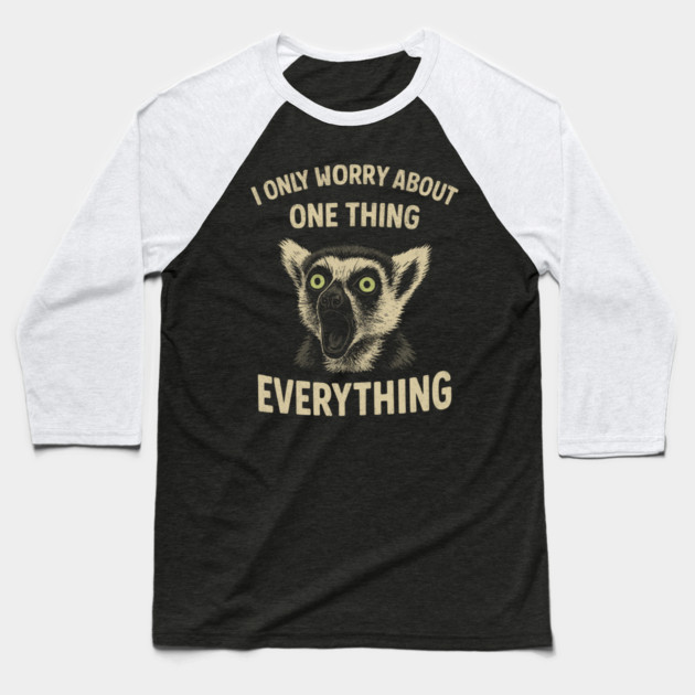 I Only Worry About One Thing Existential Dread Baseball T-Shirt by Anticorporati