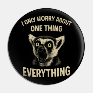 I Only Worry About One Thing Existential Dread Pin