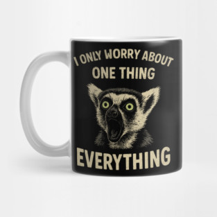 I Only Worry About One Thing Existential Dread Mug