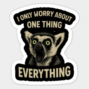 I Only Worry About One Thing Existential Dread Magnet