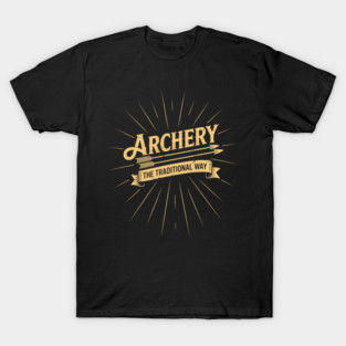 Archery The Traditional Way Bow Hunting Archer Hunting T-Shirt