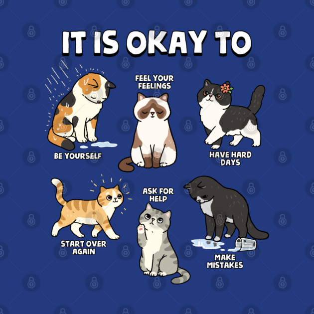 It Is Okay To by GoshWow®