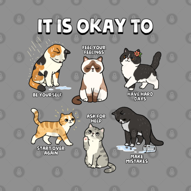 It Is Okay To by GoshWow®