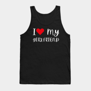 I Love My Girlfriend Tank Top