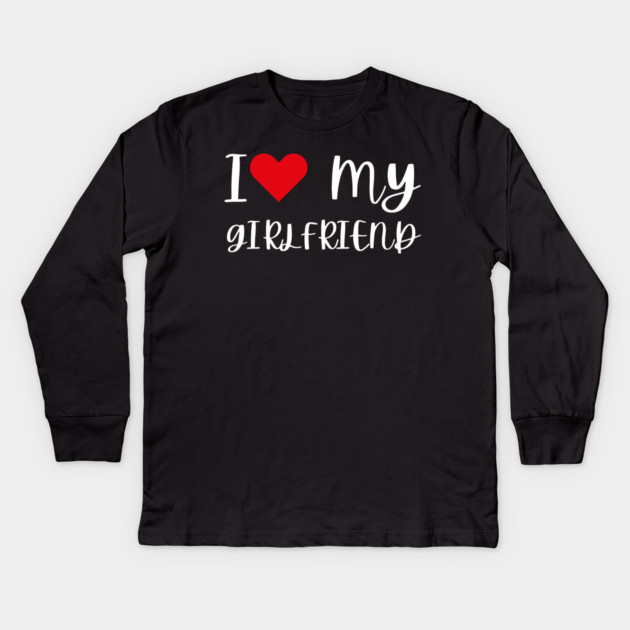 I Love My Girlfriend Kids Long Sleeve T-Shirt by Creatifly Graphic Tees