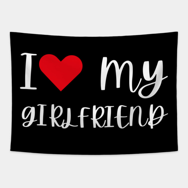 I Love My Girlfriend Tapestry by Creatifly Graphic Tees