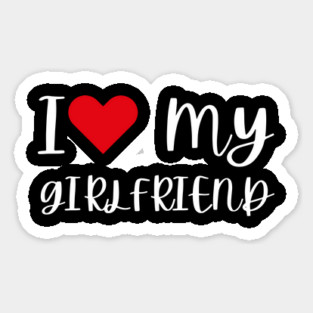 I Love My Girlfriend Magnet
