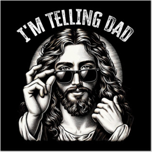 I'm Telling Dad Jesus Sunglases Religious Faith Blessed for Men Women Posters and Art