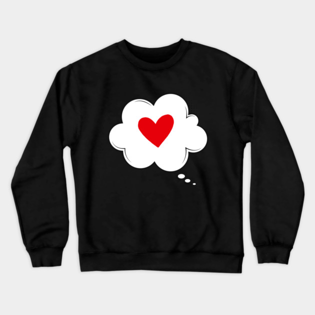 Thinking About Love - Cute Heart Love Crewneck Sweatshirt by Creatifly Graphic Tees