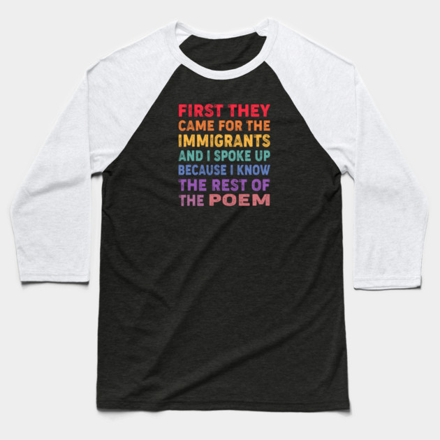 First They Came For The Immigrants And I Spoke Up Because I Know The Rest Of The Poem Baseball T-Shirt by Charles's Store 8