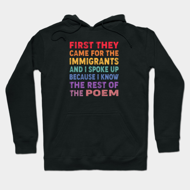 First They Came For The Immigrants And I Spoke Up Because I Know The Rest Of The Poem Hoodie by Charles's Store 8