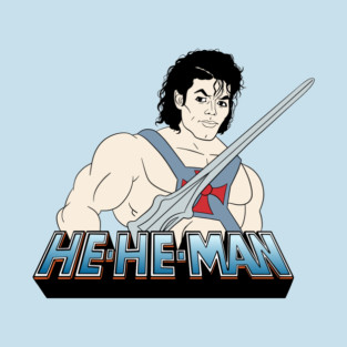He He Man T-Shirt