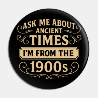 Ask Me About Ancient Times Old School Vibes Pin