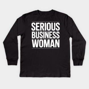 Serious Business Woman Kids Long Sleeve T-Shirt