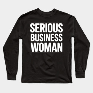 Serious Business Woman Long Sleeve T-Shirt