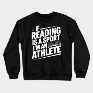 If Reading is a Sport I'm an Athlete Crewneck Sweatshirt