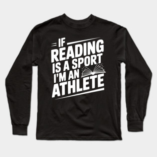 If Reading is a Sport I'm an Athlete Long Sleeve T-Shirt
