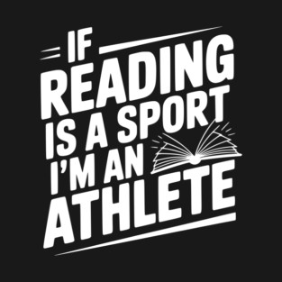 If Reading is a Sport I'm an Athlete T-Shirt