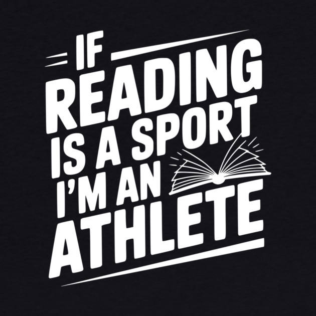 If Reading is a Sport I'm an Athlete by Frank Ring