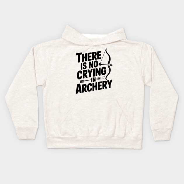 There is No Crying in Archery Kids Hoodie by Frank Ring