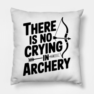 There is No Crying in Archery Pillow