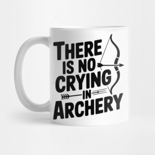 There is No Crying in Archery Mug