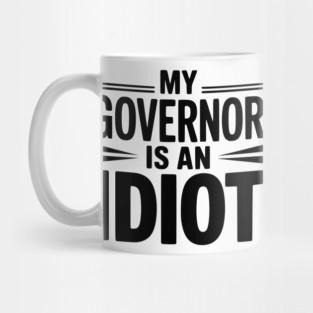 My Governor is an Idiot Mug