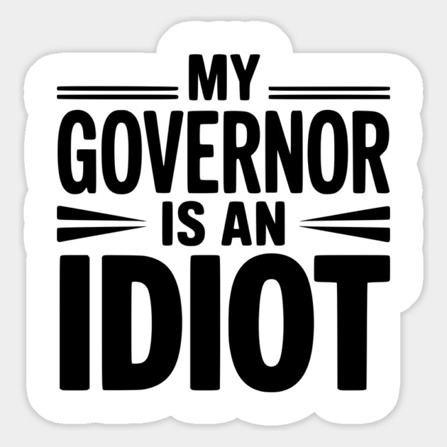 My Governor is an Idiot Magnet by Frank Ring