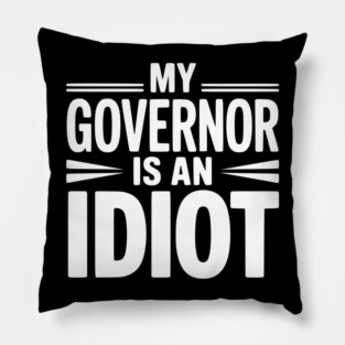 My Governor is an Idiot Pillow