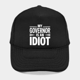 My Governor is an Idiot Hat