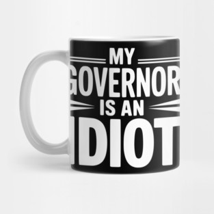 My Governor is an Idiot Mug