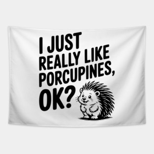 I Just Really Like Porcupines, ok? Tapestry