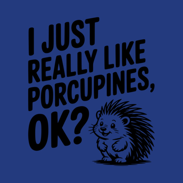 I Just Really Like Porcupines, ok? by Frank Ring