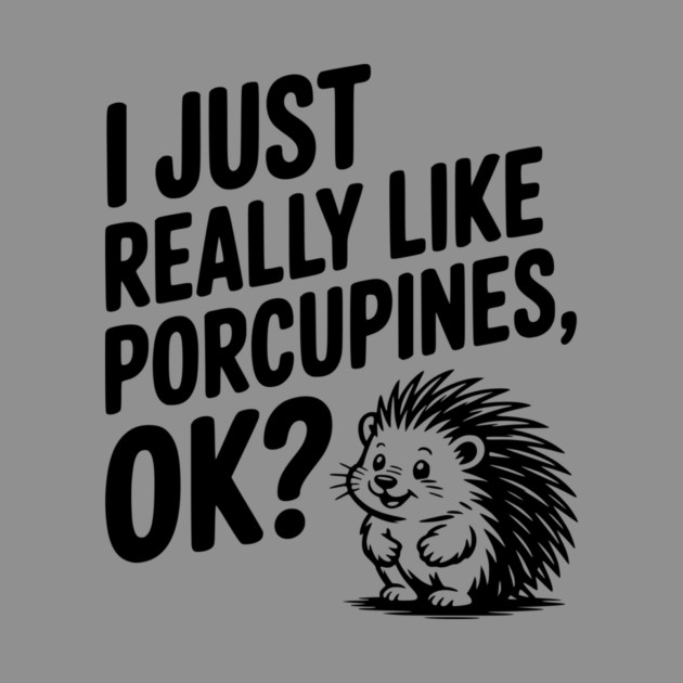 I Just Really Like Porcupines, ok? by Frank Ring