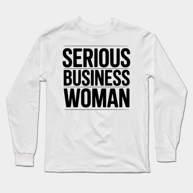 Serious Business Woman Long Sleeve T-Shirt by Frank Ring