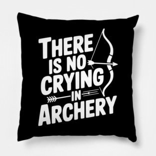 There is No Crying in Archery Pillow