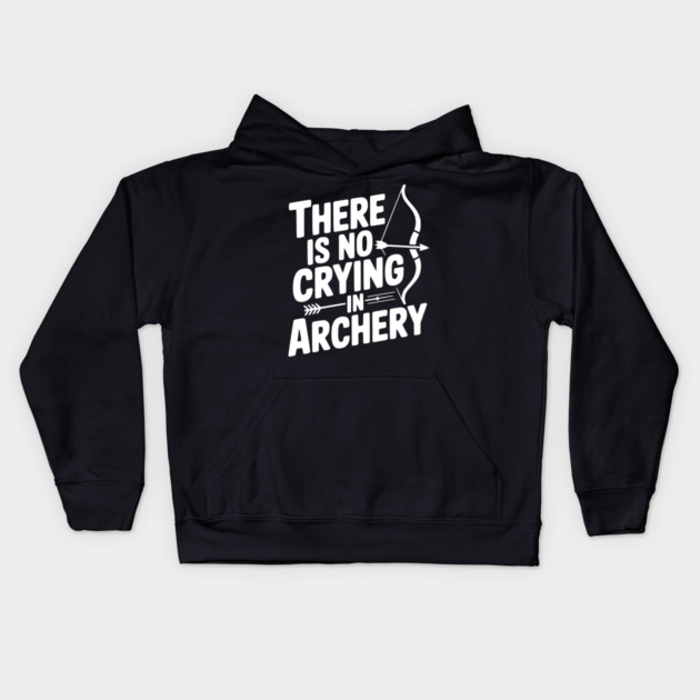 There is No Crying in Archery Kids Hoodie by Frank Ring