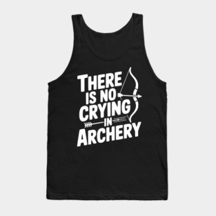 There is No Crying in Archery Tank Top