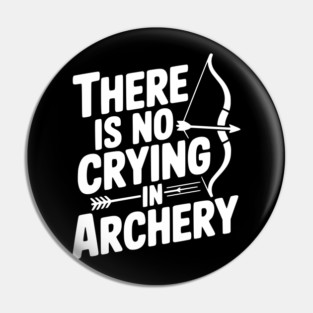 There is No Crying in Archery Pin
