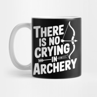 There is No Crying in Archery Mug