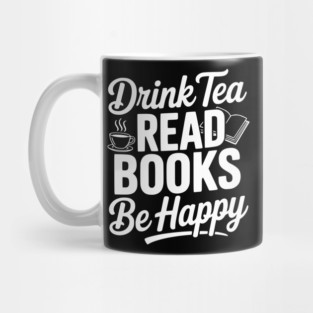 Drink Tea Read Books Be Happy Mug