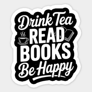 Drink Tea Read Books Be Happy Sticker