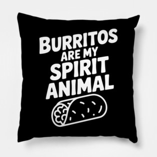 Burritos are my Spirit Animal Pillow
