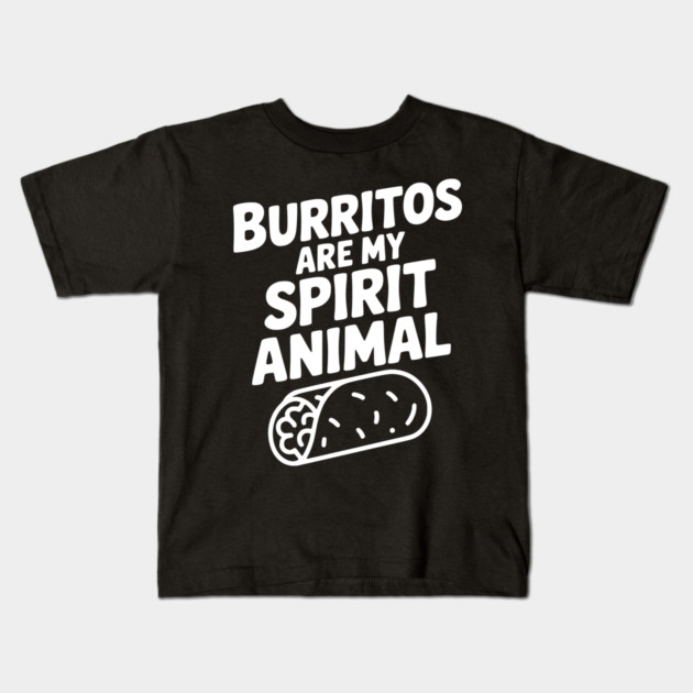 Burritos are my Spirit Animal Kids T-Shirt by Frank Ring