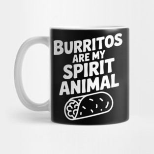 Burritos are my Spirit Animal Mug